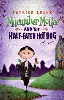 Hardcover Mucumber McGee and the Half-Eaten Hot Dog Book