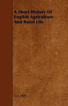 Paperback A Short History of English Agriculture and Rural Life Book