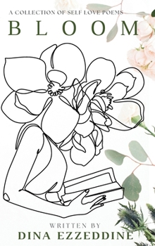 Hardcover Bloom: A Collection of Self Love Poems: A Collection of Self Love Poems [Large Print] Book