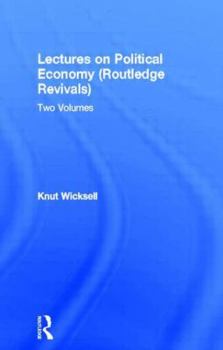 Hardcover Lectures on Political Economy (Routledge Revivals): Two Volumes (Routledge Revivals: Lectures on Political Economy) Book