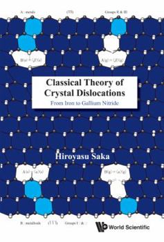 Hardcover Classical Theory of Crystal Dislocations: From Iron to Gallium Nitride Book