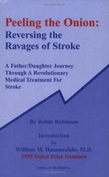 Hardcover Peeling the Onion: Reversing the Ravages of Stroke: A Father/Daughter Journey Through a Revolutionary Medical Treatment for Stroke Book