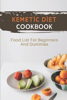 Paperback Kemetic Diet Cookbook: Food List For Beginners And Dummies: Kemetic Fasting Book