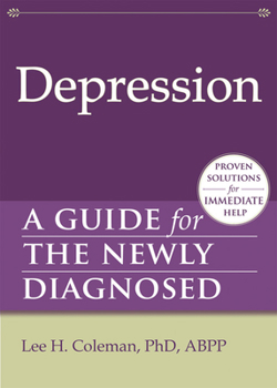Depression: A Guide for the Newly Diagnosed - Book  of the New Harbinger Guides for the Newly Diagnosed