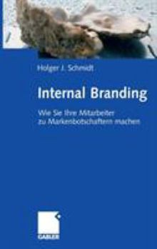 Hardcover Internal Branding: Wie Sie Ihre Mitarbeiter Zu Markenbotschaftern Machen [German] Book