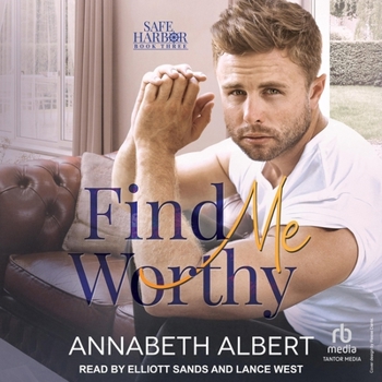 Find Me Worthy: A Small Town MM Hurt/Comfort Roommates Romance (Safe Harbor)