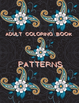 Paperback Adult Coloring Book Patterns: Stress Relieving Coloring Book Patterns Coloring Book Adult Coloring Relaxation Book Pattern Coloring Book for Adults Book