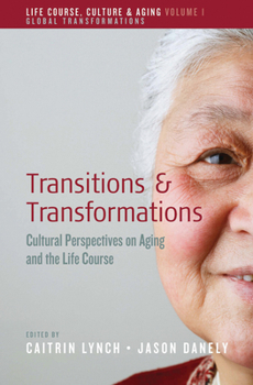 Hardcover Transitions and Transformations: Cultural Perspectives on Aging and the Life Course Book