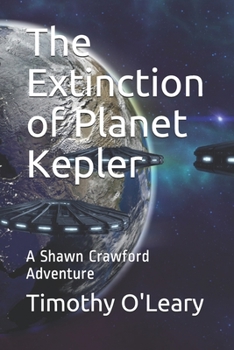Paperback The Extinction of Planet Kepler: A Shawn Crawford Adventure Book