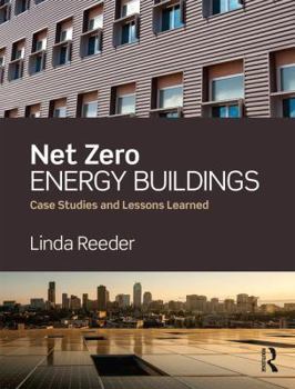 Hardcover Net Zero Energy Buildings: Case Studies and Lessons Learned Book