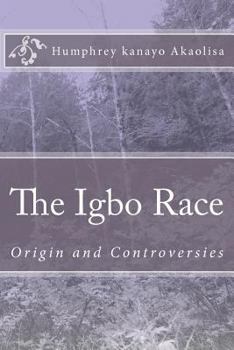 Paperback The Igbo Race: Origin and Controversies Book