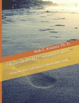 Paperback Walk With Me Through the Word: From Sin Unto Salvation: 13 Week Bible Study Book