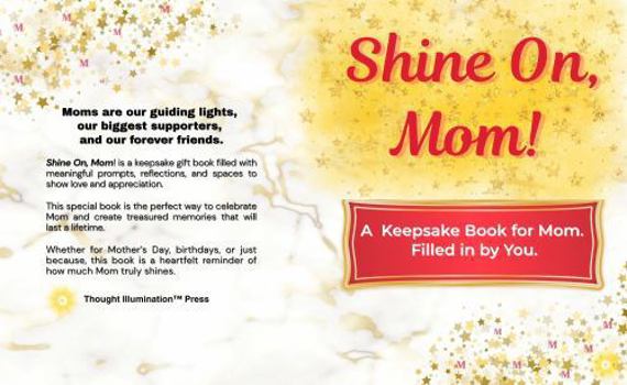 Paperback Shine On, Mom!: A Keepsake Book for Mom. Filled in by You. Book