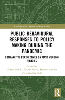 Public Behavioural Responses to Policy Making During the Pandemic: Comparative Perspectives on Mask-Wearing Policies