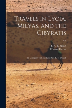 Paperback Travels in Lycia, Milyas, and the Cibyratis: in Company With the Late Rev. E. T. Daniell; v.1 Book