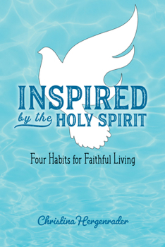 Paperback Inspired by the Holy Spirit: Four Habits for Faithful Living Book