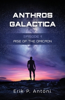 Paperback Anthros Galactica - Rise of the Omicron: Episode 1 Book