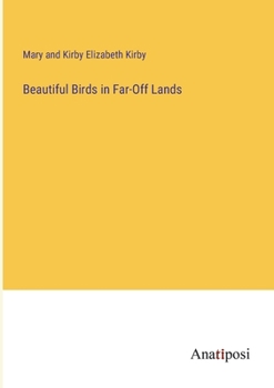 Beautiful Birds in Far-Off Lands