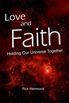 Paperback Love and Faith Holding Our Universe Together Book