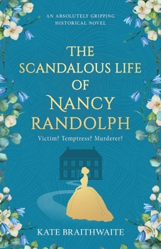 Paperback The Scandalous Life of Nancy Randolph: an absolutely gripping historical novel Book