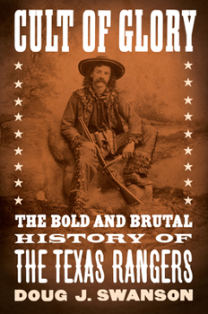 Hardcover Cult of Glory: The Bold and Brutal History of the Texas Rangers Book