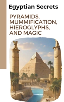 Paperback Egyptian Secrets: Pyramids, Mummification, Hieroglyphs, and Magic Book