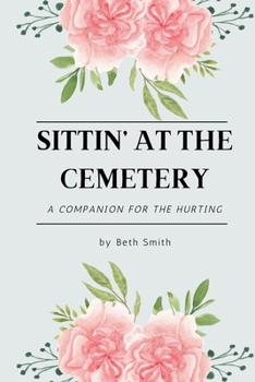 Paperback Sittin' at the Cemetery: A Devotional Companion for Grief, Grace, and Remembering the One You Miss Book