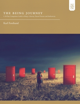 Paperback The Being Journey: A 30-Day Companion Guide to Being: A Journey Toward Presence and Authenticity Book