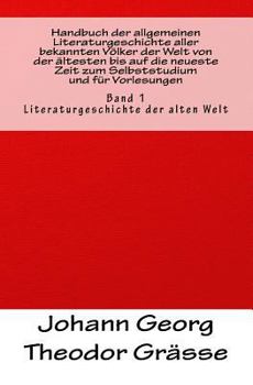 Paperback Handbuch der allgemeinen Literaturgeschichte aller bekannten Völker der Welt von der ältesten bis auf die neueste Zeit zum Selbststudium und für Vorle [German] Book