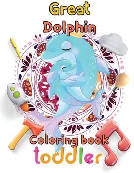 Paperback Great Dolphin Coloring book toddler: 8.5''x11''/Dolphin coloring book