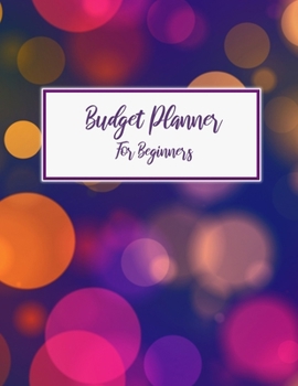 Budget Planner For Beginners: 2020 Undated Monthly and Weekly Bill Organizer With Daily Expense Tracker For Beginner Business Money Workbook or Personal Journal Accounting With Worksheets