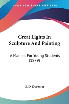 Paperback Great Lights In Sculpture And Painting: A Manual For Young Students (1879) Book
