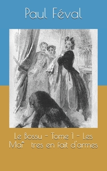 Le Bossu - Tome 1 - Les Maîtres en fait d'armes