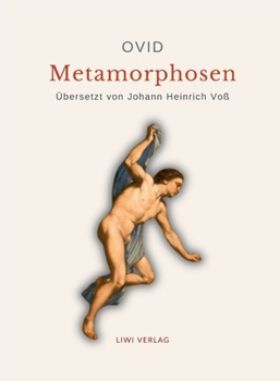Ovid: Metamorphosen. Deutsche Übersetzung von Johann Heinrich Voß (German Edition)