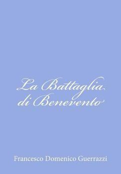Paperback La Battaglia di Benevento: Storia del Secolo XIII [Italian] Book