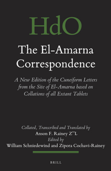 Hardcover The El-Amarna Correspondence (2 Vol. Set): A New Edition of the Cuneiform Letters from the Site of El-Amarna Based on Collations of All Extant Tablets Book