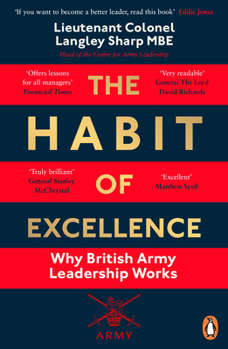 Paperback The Habit of Excellence: Why British Army Leadership Works Book