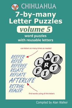Paperback Chihuahua 7-by-many Letter Puzzles Volume 5: Word puzzles with reusable letters Book