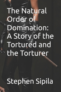 The Natural Order of Domination: A Story of the Tortured and the Torturer