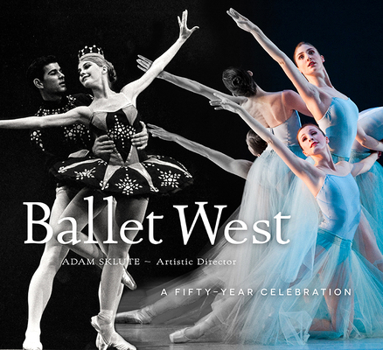 Hardcover Ballet West: A Fifty-Year Celebration Book