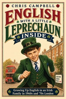 English with little leprechaun inside: Growing Up English in an Irish Family in 1960s and '70s London