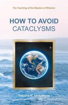 Paperback How to Avoid Cataclysms: The Teaching of the Masters of Wisdom Book