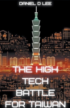 Paperback The High Tech Battle For Taiwan: From Gunpowder to Quantum Cyberwar Book