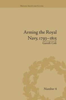 Paperback Arming the Royal Navy, 1793-1815: The Office of Ordnance and the State Book