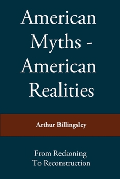 Paperback American Myths, American Realities: From Reckoning To Reconstruction Book