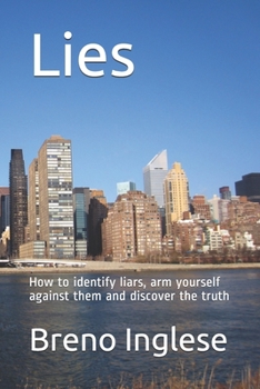Paperback Lies: How to identify liars, arm yourself against them and discover the truth Book