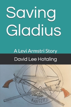 Paperback Saving Gladius: A Levi Armstri Story Book