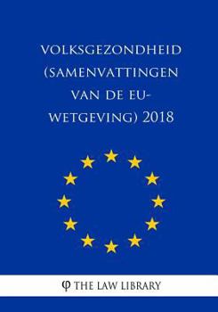 Paperback Volksgezondheid (Samenvattingen Van de Eu-Wetgeving) 2018 [Dutch] Book