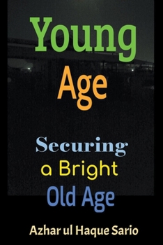 Paperback Young Age: Securing a Bright Old Age Book