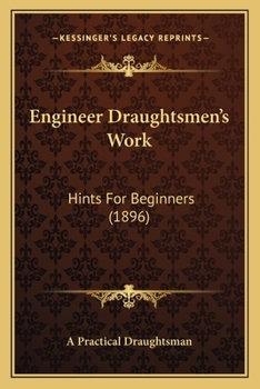 Paperback Engineer Draughtsmen's Work: Hints For Beginners (1896) Book